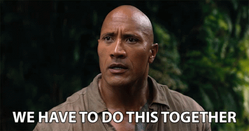A GIF of Dwayne Johnson saying 'We have to do this together'.